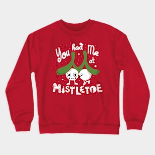 You Had Me at Mistletoe - Cute Kissing Xmas Cartoon Crewneck Sweatshirt